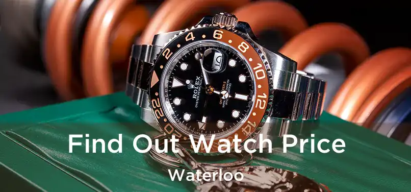  Find Out Watch Price Waterloo