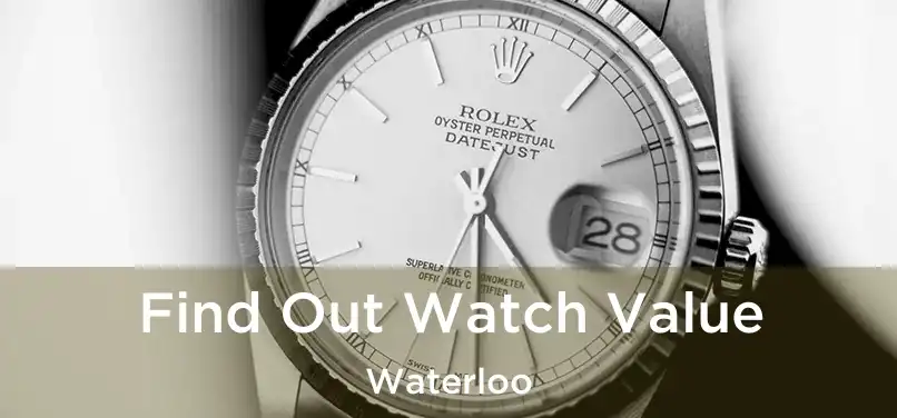  Find Out Watch Value Waterloo