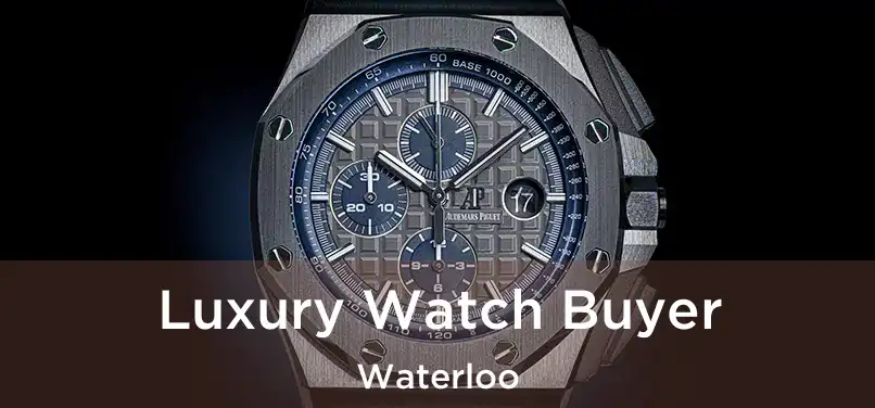  Luxury Watch Buyer Waterloo