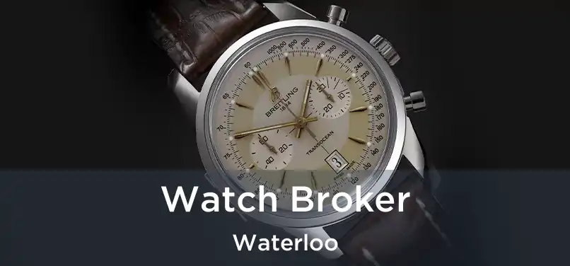 Watch Broker Waterloo