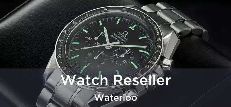  Watch Reseller Waterloo