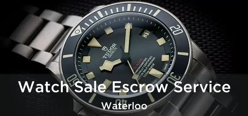  Watch Sale Escrow Service Waterloo
