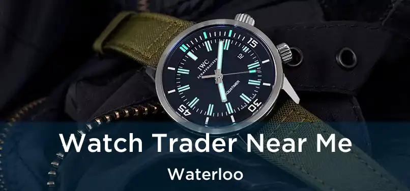  Watch Trader Near Me Waterloo